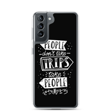 Samsung Galaxy S21 People don't take trips, trips take people Samsung Case by Design Express