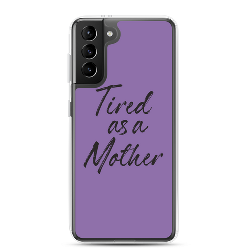 Samsung Galaxy S21 Plus Tired As a Mother (Funny Mother Day) Samsung Case by Design Express