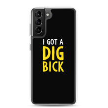 Samsung Galaxy S21 Plus I Got a Dig Bick (Funny) Samsung Case by Design Express