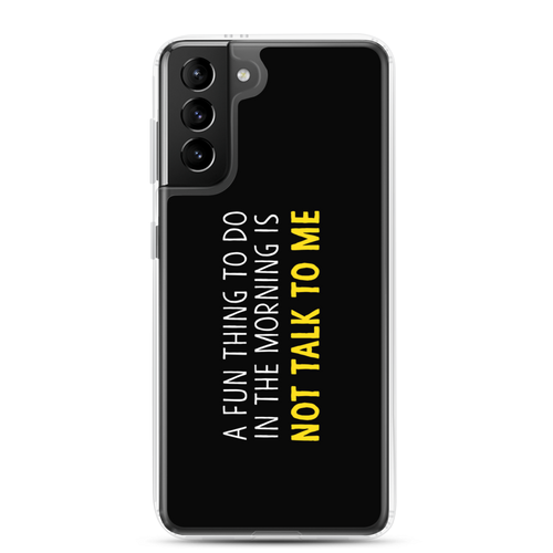 Samsung Galaxy S21 Plus Not Talk To Me (Funny) Samsung Case by Design Express