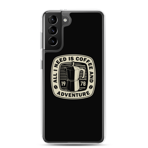 Samsung Galaxy S21 Plus All I Need Is Coffee And Adventure Samsung Case by Design Express