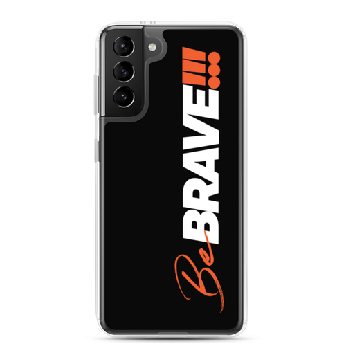 Samsung Galaxy S21 Plus Be Brave (Motivation) Samsung Case by Design Express