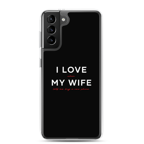 Samsung Galaxy S21 Plus I Love My Wife (Funny) Samsung Case by Design Express