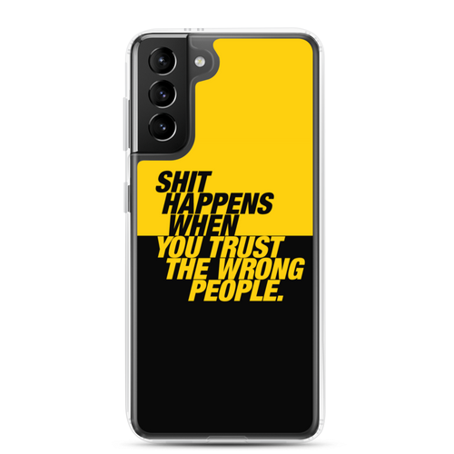 Samsung Galaxy S21 Plus Shit happens when you trust the wrong people (Bold) Samsung Case by Design Express