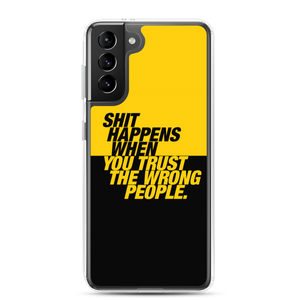 Samsung Galaxy S21 Plus Shit happens when you trust the wrong people (Bold) Samsung Case by Design Express