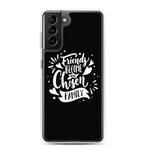 Samsung Galaxy S21 Plus Friend become our chosen Family Samsung Case by Design Express