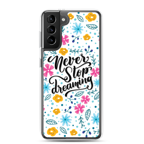 Samsung Galaxy S21 Plus Never Stop Dreaming Samsung Case by Design Express