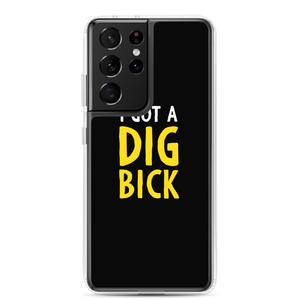 Samsung Galaxy S21 Ultra I Got a Dig Bick (Funny) Samsung Case by Design Express