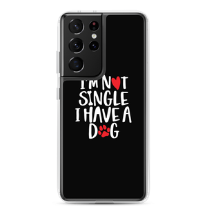 Samsung Galaxy S21 Ultra I'm Not Single, I Have A Dog (Dog Lover) Funny Samsung Case by Design Express