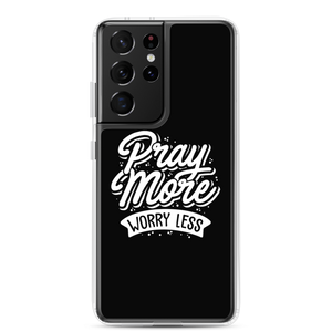 Samsung Galaxy S21 Ultra Pray More Worry Less Samsung Case by Design Express