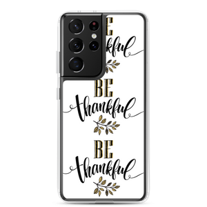 Samsung Galaxy S21 Ultra Be Thankful Samsung Case by Design Express