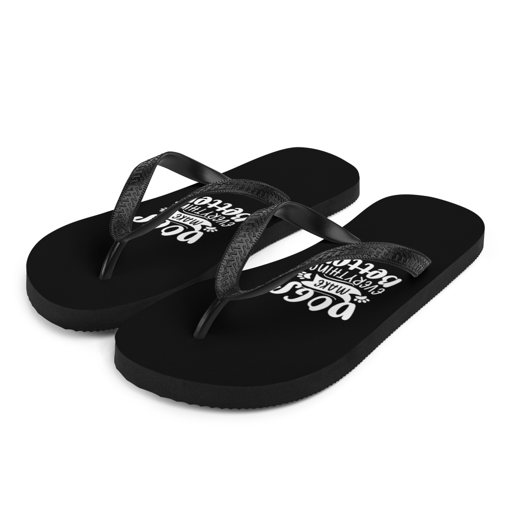 S Dogs Make Everything Better (Dog lover) Funny Flip-Flops by Design Express