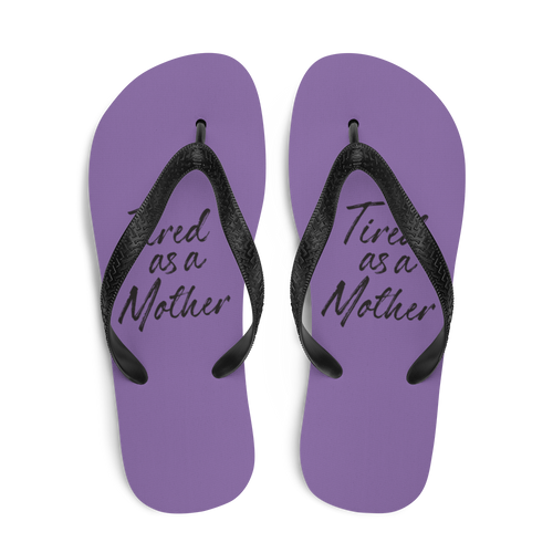 Tired As a Mother (Funny Mother Day) Flip-Flops by Design Express