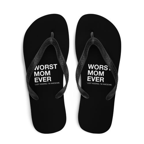 Worst Mom Ever (Funny) Flip-Flops by Design Express