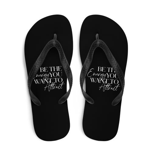 Be the energy you want to attract (motivation) Flip-Flops by Design Express