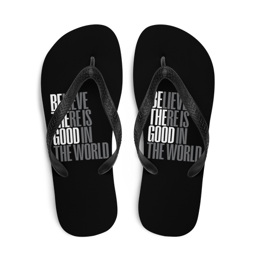 Believe There is Good in the World (motivation) Flip-Flops by Design Express