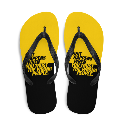 Shit happens when you trust the wrong people (Bold) Flip-Flops by Design Express