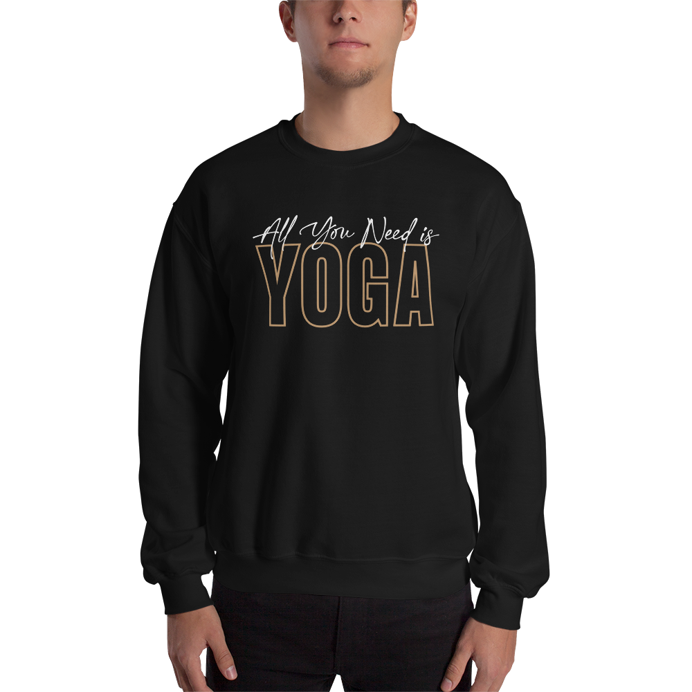 All You Need is Yoga Unisex Sweatshirt