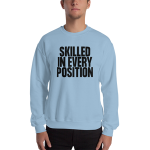 Skilled in Every Position (Funny) Unisex Light Sweatshirt