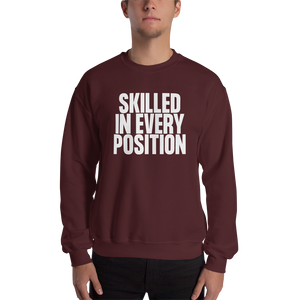 Skilled in Every Position (Funny) Unisex Sweatshirt