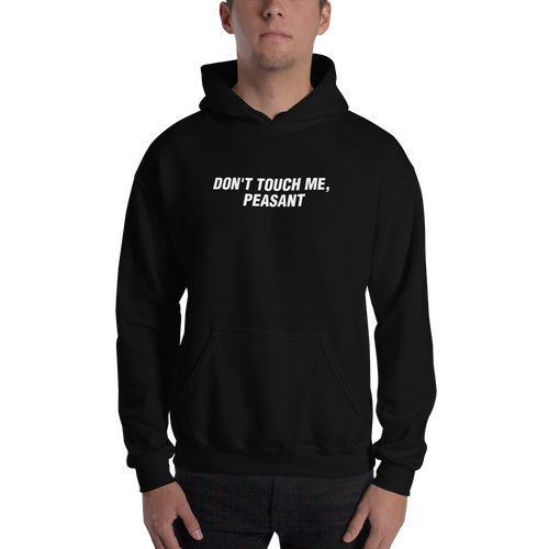 S Don't Touch Me, Peasant Funny Unisex Hoodie by Design Express