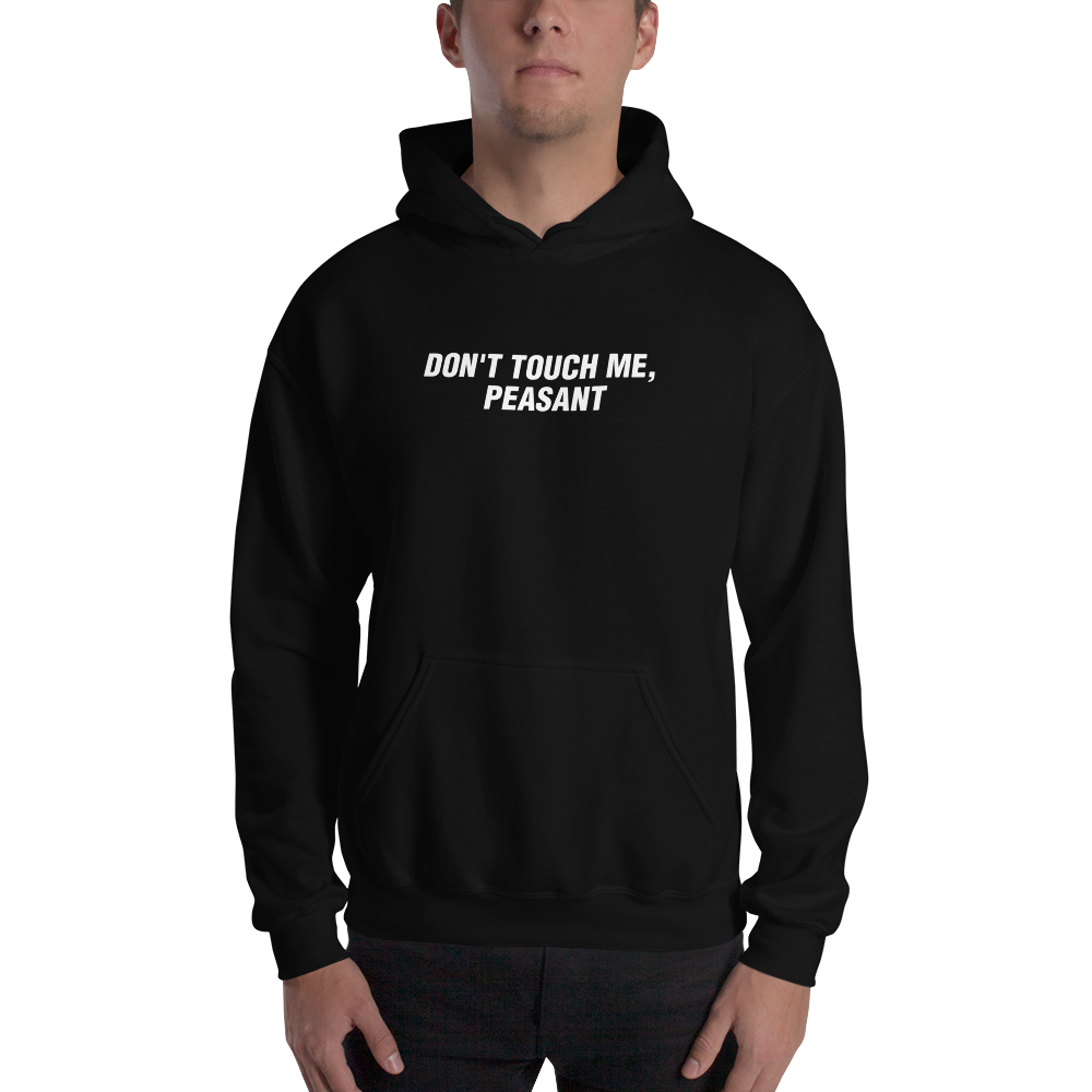 S Don't Touch Me, Peasant Funny Unisex Hoodie by Design Express