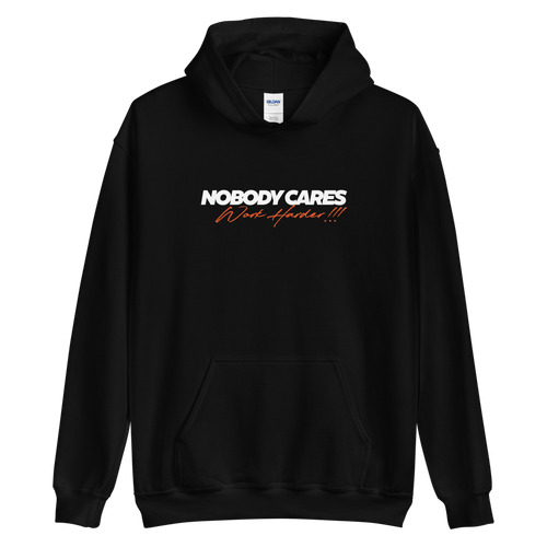 S Nobody Cares, Work Harder (Motivation) Unisex Hoodie by Design Express