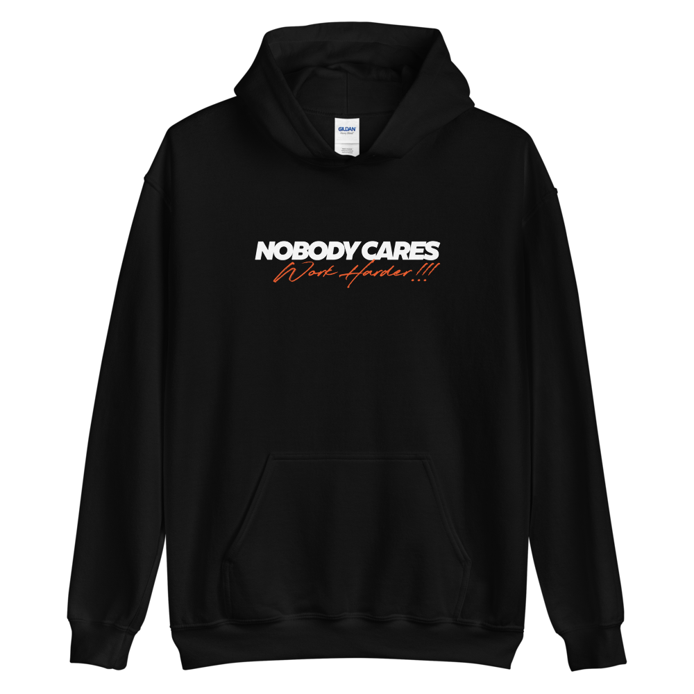 S Nobody Cares, Work Harder (Motivation) Unisex Hoodie by Design Express