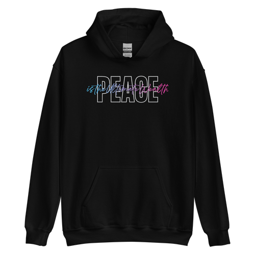 S Peace is the Ultimate Wealth Unisex Hoodie by Design Express