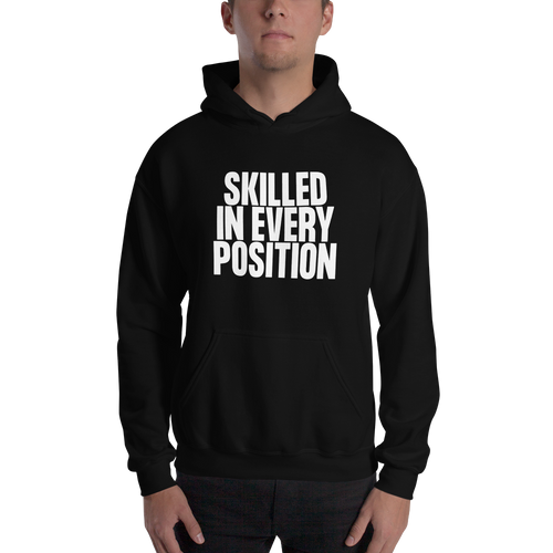 Black / S Skilled in Every Position (Funny) Unisex Hoodie by Design Express