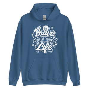 Indigo Blue / S Be Brave With Your Life Unisex Hoodie by Design Express