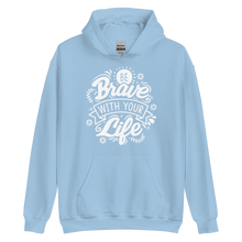 Light Blue / S Be Brave With Your Life Unisex Hoodie by Design Express