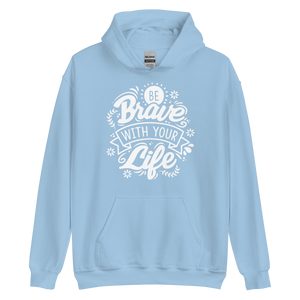 Light Blue / S Be Brave With Your Life Unisex Hoodie by Design Express