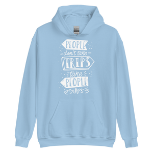 Light Blue / S People don't take trips, trips take people Unisex Hoodie by Design Express