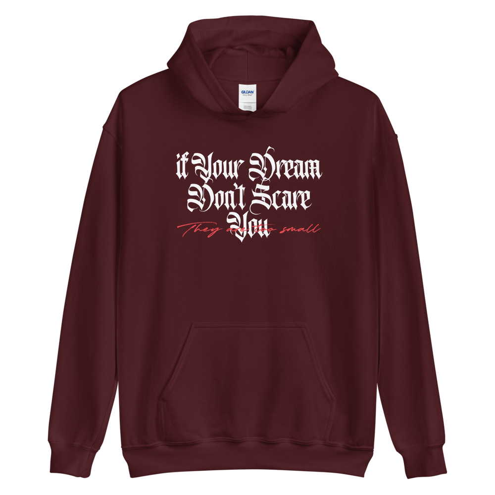 Maroon / S If your dream don't scare you, they are too small Unisex Hoodie by Design Express