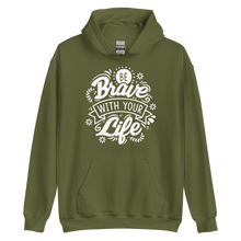 Military Green / S Be Brave With Your Life Unisex Hoodie by Design Express