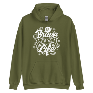 Military Green / S Be Brave With Your Life Unisex Hoodie by Design Express