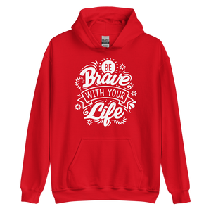 Red / S Be Brave With Your Life Unisex Hoodie by Design Express