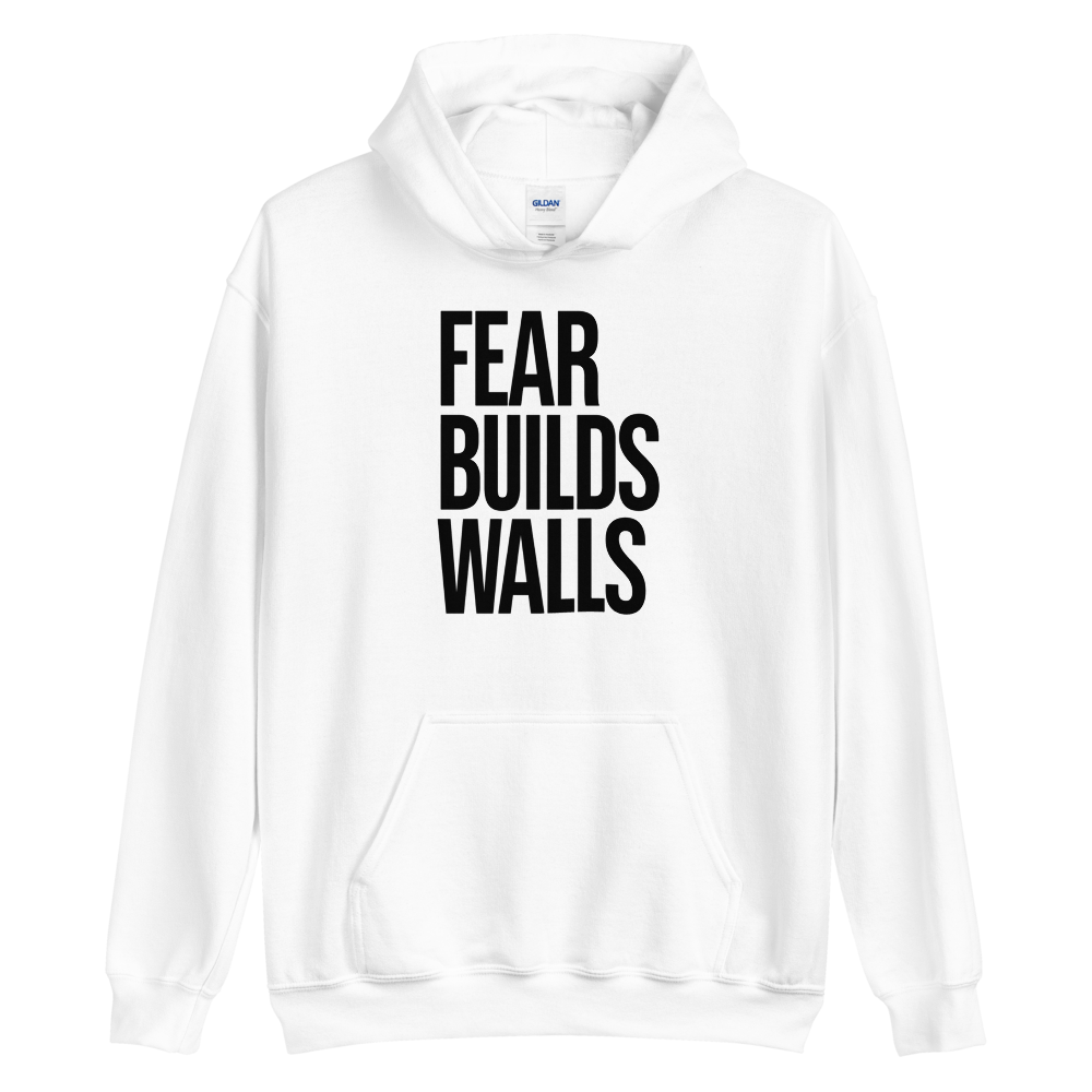 S Fear Builds Walls (motivation) Unisex White Hoodie by Design Express