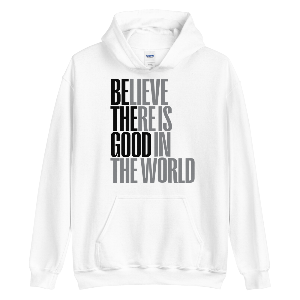 S Believe There is Good in the World (motivation) Unisex White Hoodie by Design Express