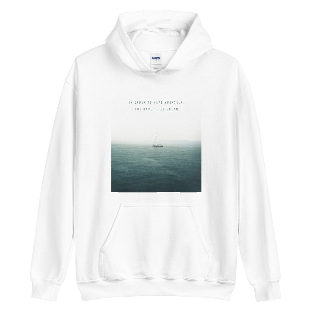 S n order to heal yourself, you have to be ocean Unisex Hoodie by Design Express