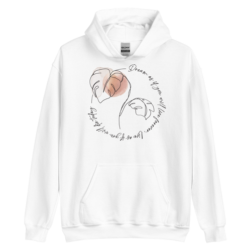 S Dream as if you will live forever Unisex Hoodie by Design Express