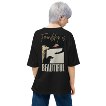 Friendship is Beautiful Unisex Oversized T-Shirt by Design Express