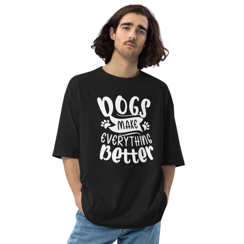 Black / S Dogs Make Everything Better Unisex Oversized T-Shirt by Design Express