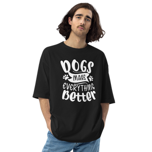 Black / S Dogs Make Everything Better Unisex Oversized T-Shirt by Design Express