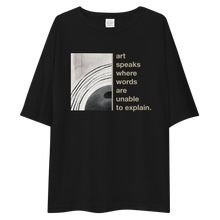 Art speaks where words are unable to explain Unisex Oversized T-Shirt by Design Express