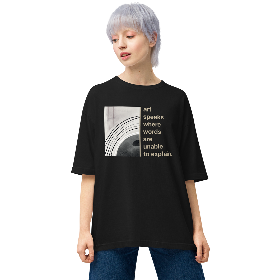 Black / S Art speaks where words are unable to explain Unisex Oversized T-Shirt by Design Express