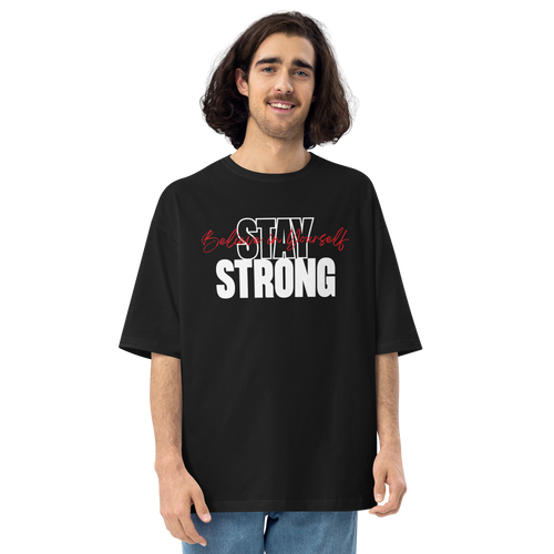 S Stay Strong, Believe in Yourself Unisex Oversized T-Shirt by Design Express