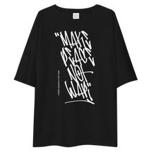 Make Peace Not War Unisex Oversized Dark T-Shirt by Design Express