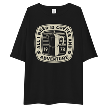 All I Need Is Coffee And Adventure Front Unisex Oversized T-Shirt by Design Express